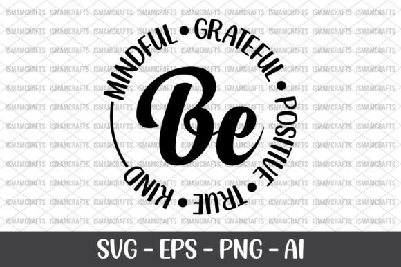 Be Kind Mindful Grateful Positive True