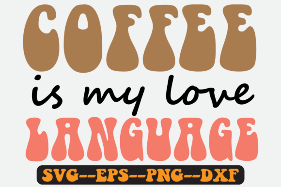 Coffee is My Love Language Retro Svg PNG