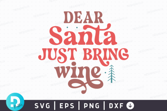 Dear Santa Just Bring Wine SVG Design