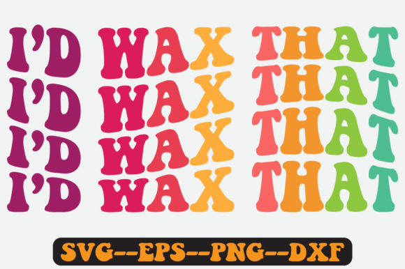 I d Wax That Quote Retro Svg Design