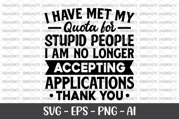 I Have Met My Quota for Stupid People