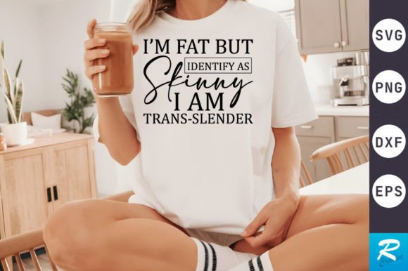 I M Fat But Identify SVG Design