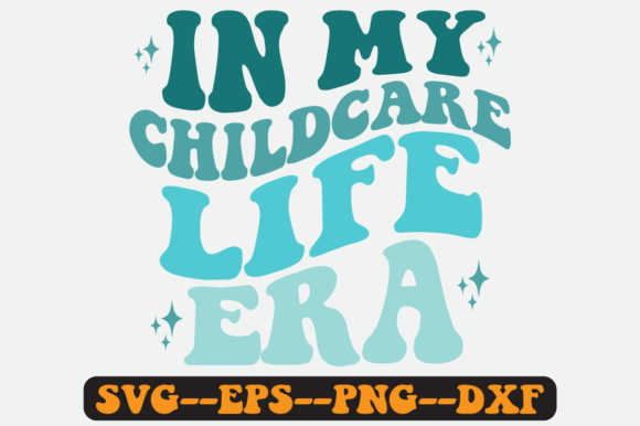 In My Childcare Life Era Quote Retro Svg