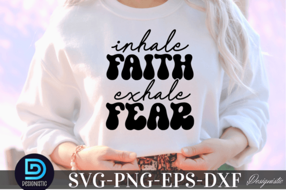 Inhale Faith Exhale Fear SVG