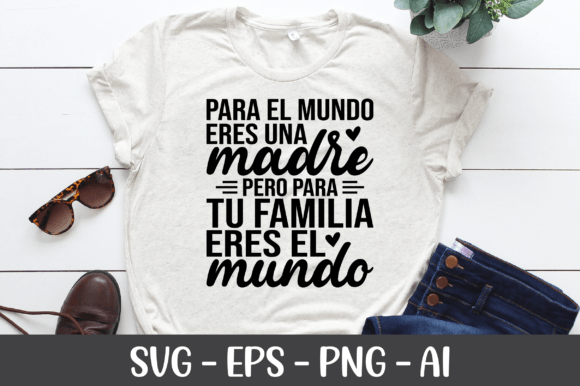 Para El Mundo Eres Una Madre Pero Para