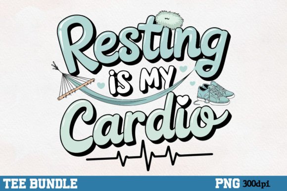 Resting is My Cardio, Funny Quote PNG