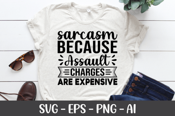 Sarcasm Because Assault Charges SVG